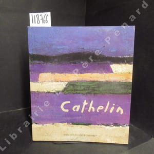 Cathelin. Musée de Valence, rétrospective 1957-1997.