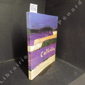 Cathelin. Musée de Valence, rétrospective 1957-1997.