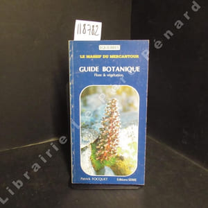 Le massif du Mercantour. Guide botanique : Flore & végétation.