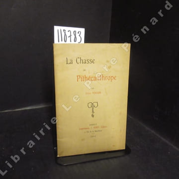 La chasse au Pithécanthrope. MAISON, Emile