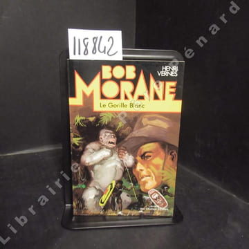 Bob Morane. Tome 7 : Le Gorille Blanc.. VERNES, Henri