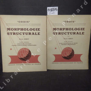 Morphologie structurale. Tome I : Structure statique, formes structurales élémentaires,; Tome II : Types d'évolution du relief, théories orogéniques. (deux volumes)