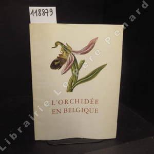 L'Orchidée en Belgique. Exposition organisée par la Bibliothèque royale de Belgique et le Jardin botanique de l'Etat avec la collaboration de la Société royale de Zoologie d'Anvers et le Musée de Mariemont.