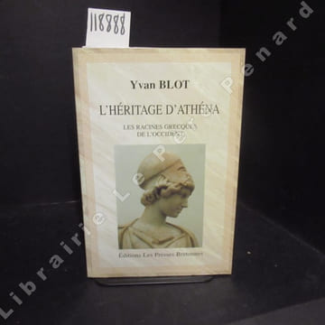 L'héritage d'Athéna. Les racines grecques de l'Occident.. BLOT, Yvan