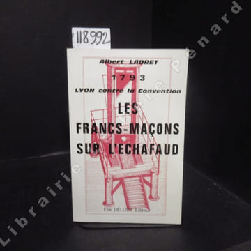 1793. Lyon contre la Convention. Les Francs-maçons sur l'échafaud.. LADRET, Albert