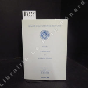 Grande Loge Nationale Française. Statuts, constitution et règlement général.