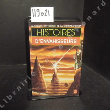 La grande anthologie de la science-fiction : Histoires d'envahisseurs. COLLECTIF