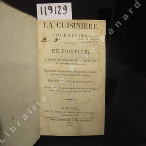 La cuisinière bourgeoise, suivie de l'office, à l'usage de tous ceux qui se mêlent de la dépense des maisons; contenant la manière de disséquer, connoître et servir toutes sortes de viandes. Nouvelle édition, augmentée de plusieurs ragoûts des plus nouveaux, et de différentes recettes pour les liqueurs.