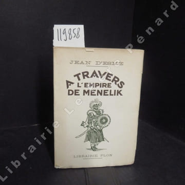 A travers l'empire de Menelik . D'ESME, Jean