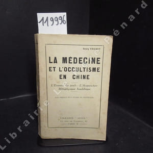 La médecine et l'occultisme en Chine. L'examen du pouls - l'acupuncture - Métaphysique bouddhique
