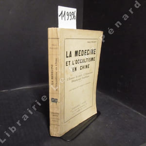 La médecine et l'occultisme en Chine. L'examen du pouls - l'acupuncture - Métaphysique bouddhique