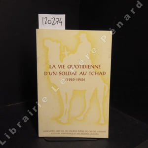 La vie quotidienne d'un soldat au Tchad (1940 - 1946). Lettres du Capitaine Vinchon à Lizbeth