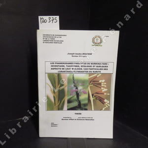 Les phanerogames parasites du Burkina Faso : Inventaire, taxonomie , écologie et quelques aspects de leur biologie. Cas particulier des Loranthaceae parasites du karité