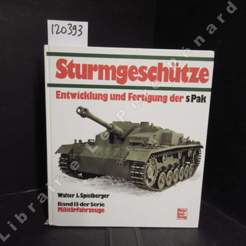 Sturmgeschütze. Entwicklung und Fertigung der sPak. SPIELBERGER, Walter J.
