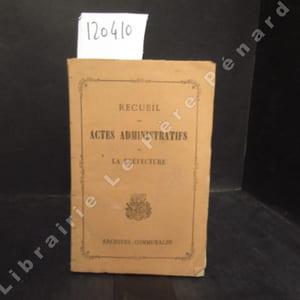 Recueil des Actes Administratifs de la Préfecture. Archives Communales. Bulletin administratif année 1814 : Du N° 1 au N° 39