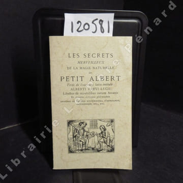 Les secrets merveilleux de la magie naturelle du Petit Albert, tirés de l'ouvrage latin intitulé : Alberti Parvi Lucii, Libellus de mirabilibus ...