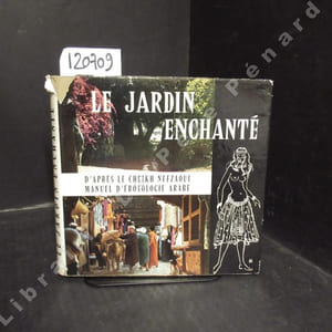 Le jardin enchanté. Manuel d'érotologie arabe.
