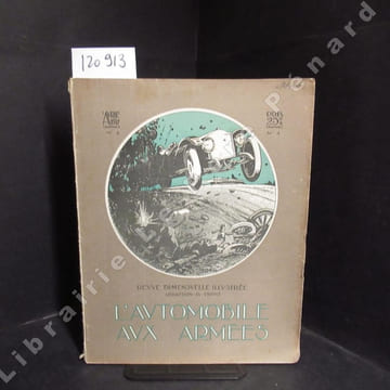 L'automobile aux Armées N° 4 : Au salon de l'Automobile de New-York (Sous-Lieutenant C.) - La mort du camion (Pierre HIVONNAIT) - Causerie pratique de ...