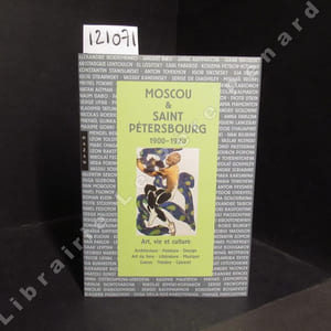 Moscou et Saint-Petersbourg, 1900-1920. Art, vie et culture.
