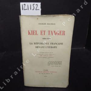 Kiel et Tanger, 1895-1905. La République Française devant l'Europe. Nouvelle édition revue, augmentée d'une préface : De 1905 à 1913, et de nombreux appendices.