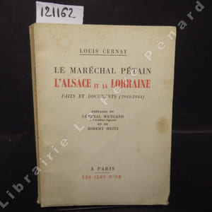 Le maréchal Pétain, l'Alsace et la Lorraine. Faits et documents (1940-1944)