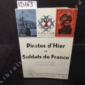 Pirates d'hier et soldats de France, de la Croix au Croissant, en passant par les Conciles...