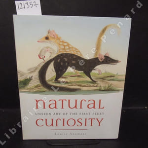 Natural curiosity. Unseen art of the first fleet.