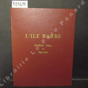 L'Ile Barbe. Histoire brève et légendes.