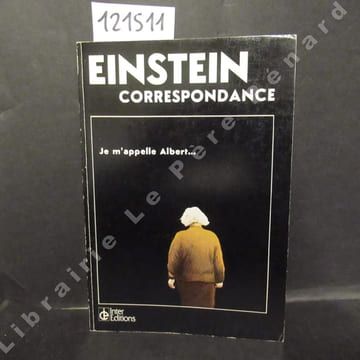 Correspondance. EINSTEIN - Traduction par Caroline André - Présentation par Helen Dukas et Banesh Hoffmann