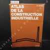 Atlas de la construction industrielle. Projets et réalisations.. HENN, W. - Traduction par J. Schmitt