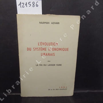 L'évolution du système économique libanais ou La fin du laisser faire. . AZHARI, Naaman