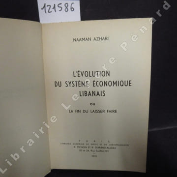 L'évolution du système économique libanais ou La fin du laisser faire. . AZHARI, Naaman