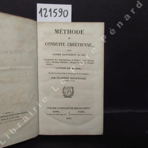 Méthode ou Conduite chrétienne pour passer saintement la vie ; Contenant des Instructions et Prières pour chaque jour, chaque semaine, chaque mois, et chaque année ; à l'usage des missions, en faveur principalement des peuples de la campagne. Par un prêtre missionnaire du diocèse de Vienne.