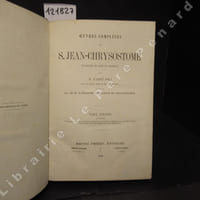 Oeuvres complètes de S. Jean-Chrysostome, traduites du grec en français. Suivies de La vie du patriarche archevêque de Constantinople. Tome sixième contenant Homélies sur les Epitres à Timothée, à Tite, à Philémon, aux Hébreux. Homélies sur l'Evnagile de saint Matthieu. (volume seul)