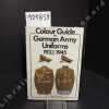 Colour Guide to German Army Uniforms 1933-1945. DE SMET, J-L