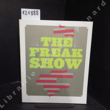 The Freak Show. Catalogue d'exposition Musée d'Art Contemporain, Lyon Collection La salle de bains. Les presses du réel. . COLLECTIF - Commissariat : ...
