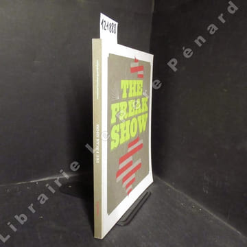 The Freak Show. Catalogue d'exposition Musée d'Art Contemporain, Lyon Collection La salle de bains. Les presses du réel. . COLLECTIF - Commissariat : ...