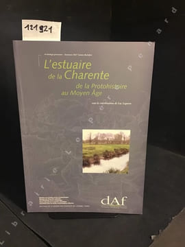 DAF (Documents d'Archéologie Française) N° 72 : L'estuaire de la Charente de la Protohistoire au Moyen Âge - La Challonnière et Mortantambe ...