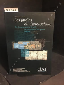 DAF (Documents d'Archéologie Française) N° 73 : Les jardins du Carrousel (Paris) - De la campagne à la ville : la formation d'un espace urbain