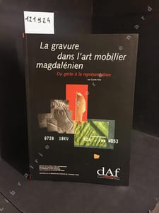 DAF (Documents d'Archéologie Française) N° 75 : La gravure dans l'art mobilier magdalénien - Du geste à la représentation