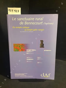 DAF (Documents d'Archéologie Française) N° 77 : Le sanctuaire rural de Bennecourt (Yvelines) - Du temple celtique au temple gallo-romain