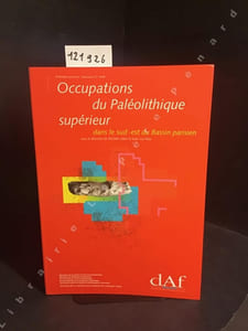DAF (Documents d'Archéologie Française) N° 78 : Occupations du Paléolithique supérieur dans le sud-est du Bassin parisien