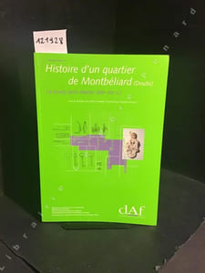 DAF (Documents d'Archéologie Française) N° 83 : Histoire d'un quartier de Montbéliard (Doubs) - Le bourg Saint-Martin (XIIIe-XXe s.)