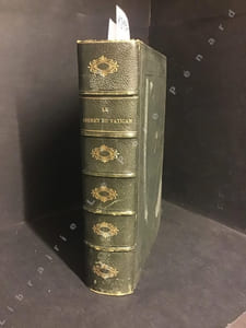 Le Secret du Vatican ou les Mystères d'un conclave. Tome I : Excès, abus et iniquités de la Cour de Rome. Turpitudes. Fourberies et débauches des Jésuites. Tome II : Les drames de la ville éternelle. Le bâtard de la Papesse. Crimes, adultères, incestes. Excès, abus et iniquités de la Cour de Rome. (deux tomes en un seul volume)