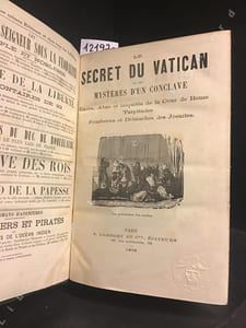 Le Secret du Vatican ou les Mystères d'un conclave. Tome I : Excès, abus et iniquités de la Cour de Rome. Turpitudes. Fourberies et débauches des Jésuites. Tome II : Les drames de la ville éternelle. Le bâtard de la Papesse. Crimes, adultères, incestes. Excès, abus et iniquités de la Cour de Rome. (deux tomes en un seul volume)