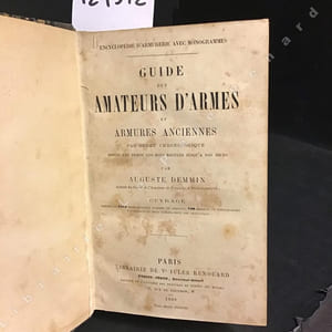 Guide des amateurs d'armes et armures anciennes par ordre chronologique depuis les temps les plus reculés jusqu'à nos jours.