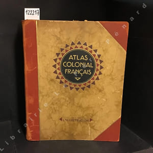 Atlas colonial français. Colonies, protectorat et pays sous mandat. 
