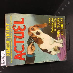Actuel N°54 : Numéro Violent. "Si vous n'achetez pas ce numéro, nous tuons ce chien !" : France, Weathermen, rock, portugal, italie, Jean Cau dans Paris, matcho.