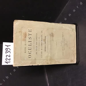 Manuel de l'étudiant oculiste. Traité pratique du choix des lunettes et de l'examen de l'oeil à l'aide de l'ophtalmoscope, etc.
