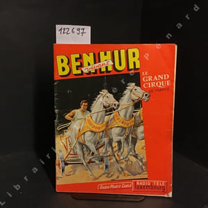 Le Grand Cirque de France avec Radio-Télé Luxembourg et Radio Monte-Carlo présente Ben-Hur Vivant - Programme